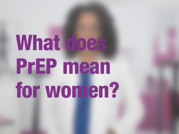 Graphic with text "What does PrEP mean for women?" with doctor in background